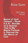 Name of God Yahweh - Book 5 & 6 - Bundle of 2 Special - This Is My Name Forever & Blessed Be the Name of God: God's Name Yahweh