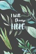 I Will Choose Hope: 12- Week Anxiety Journal with Blank Pages for Journaling with Journal Prompt Ideas