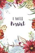 I Will Persist: 12- Week Anxiety Journal with Blank Pages for Journaling with Journal Prompt Ideas