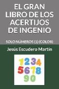 El Gran Libro de Los Acertijos de Ingenio: Solo Números (1) (Color)