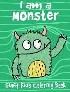 I Am a Monster: I Am a Monster, Giant Kids Coloring Book. Coloring Books for Kids & Toddlers: A Jumbo Coloring Book for Children Activ