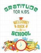 Gratitude for Kids: Gratitude Journal Notebook Diary Record for Children Boys Girls with Daily Prompts to Writing and Practicing Welcome B