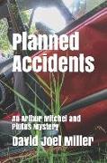 Planned Accidents: An Arthur Mitchel and Plutus Mystery