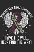 Head and Neck Cancer Awareness I Have the Will... Help Find the Way!: Journal Blank Lined Paper