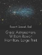 Great Astronomers: William Rowan Hamilton: Large Print