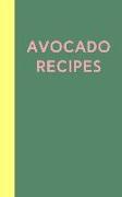 Avocado Recipes: Cute 5 X 8 Blank Cookbook in Green with 110 Pages to Fill with Your Favorite Avocado Recipes