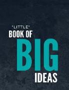 Little Book of Big Ideas: Writing Journal - College Ruled for School and Office -Writes Down Your Memories and Ideas - Notebook for Men and Wome