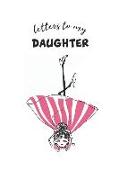 Letters to My Daughter: 6x9 Trim, 140 Pages Blank Journal, Great Gift for Mothers and Daughters