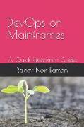 Devops on Mainframes a Quick Reference Guide: Rajeev Nair Raman