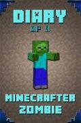 Diary of a Minecrafter Zombie: Extraordinary Masterpiece from Famous Kids Books Author for All Minecrafters