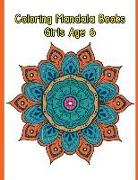 Coloring Mandala Books Girls Age 6: Calming Mandalas and Patterns Designs for Adult Relaxation
