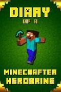 Diary of a Minecrafter Herobrine: Fabulous Creation from Amazon #1 Bestselling Author. Outstanding Experience for All Dedicated Young Minecrafters