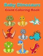 Baby Dinosaurs Giant Coloring Book: A Jumbo Coloring Book for Children Activity Books. for Kids Ages 2-4, 4-8