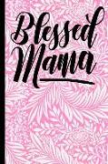 Blessed Mama: Mom Journal 6x9 Notebook Journal 120 Pages Perfect for Taking Notes ... Mothers Day, Birthday, Anniversary, Christmas