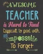 An Awesome Teacher Is Hard to Find Difficult to Part with & Impossible to Forget: Teacher Planning and Record Book 2019-2020 Teaching Education Journa