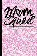 Mom Squad: 6x9 Notebook Journal 120 Pages Perfect for Taking Notes ... Mothers Day, Birthday, Anniversary, Christmas