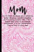 Mom They're Kind of a Big Deal: Mom Definition 6x9 Notebook Journal 120 Pages Perfect for Taking Notes ... Mothers Day, Birthday, Anniversary, Christm