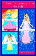 3 Short Princess Stories for Kids: The Rainbow Princess, the Princess from the Sky, Princess Aurora and Dragon