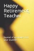 Happy Retirement, Teacher: Journal of Gratitude from Your Students