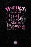 Though She Be But Little She Is Fierce: Lined Notebook (Journal, Diary) with Inspirational Quotes/Sayings Throughout, Pink Foil Lettering Cover, 6x9