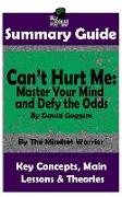 Summary: Can't Hurt Me: Master Your Mind and Defy the Odds: By David Goggins the Mw Summary Guide