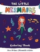 The Little Mermaids Coloring Book: Coloring Book for Kids and Adults - Over 40 Cute Mermaids to Color