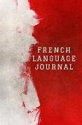 French Language Journal: Daily Notebook to Write Down New French Words & Phrases
