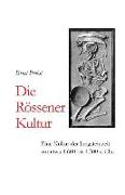 Die Rössener Kultur: Eine Kultur Der Jungsteinzeit VOR Etwa 4.600 Bis 4.300 V. Chr