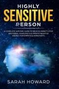 Highly Sensitive Person: A Complete Survival Guide to Relieve Anxiety, Stop Emotional Overload & Eliminate Negative Energy, for Empaths & Intro