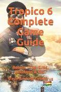 Tropico 6 Complete Game Guide: Basics, Tips, Eras, Factions & Etc