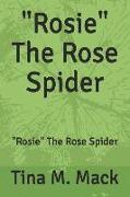 Rosie the Rose Spider: Rosie the Rose Spider
