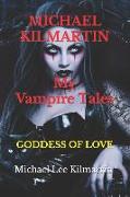 Michael Kilmartin My Vampire Tales: The Goddess of Love