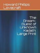 The Dream-Quest of Unknown Kadath: Large Print