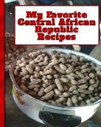 My Favorite Central African Republic Recipes: 150 Pages to Keep the Best Recipes Ever!