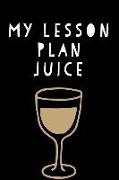 My Lesson Plan Juice: Funny Teacher Appreciation Journal: This Is an Undated 3 Month Planner Teacher Gratitude Gift: Makes a Great Thank You