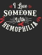 I Love Someone with Hemophilia: Notebook 100 Pages Blank Lined Paper