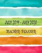 July 2019 - July 2020 Teacher Planner: Daily Weekly Monthly Calendar Planner for to Do List Planners and Academic Schedule Agenda Logbook & Organizer