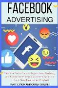 Facebook Advertising: Build Your Online Business Empire, Learn Marketing and the Internet Millionaire's Secret to Work from Home, a Sales De