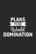 Plans for World Domination: Blank Lined Notebook. Funny and Sarcastic Gag Gift, Motivational Present for Graduation. Perfect for Entrepreneurs, Me