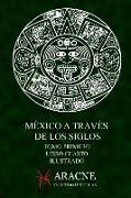 México a Través de Los Siglos (Ilustrado): Tomo Primero, Libro Cuarto, Los Mexica