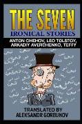 The Seven Ironical Stories: Anton Chehov, Leo Tolstoy, Arkadiy Averchenko, Teffy