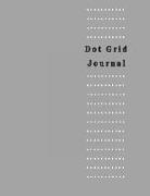 Dot Grid Journal: Gray Color Large Print Notebook Minimalist and Classic Notebook Is a Wonderful Multi-Purpose Journal for Sketching Jot