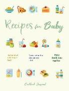 Recipes for Baby Cookbook Journal: Better Start with Finger Feed Notice What He/She Can Eat a Lot Enjoy Family Time Together