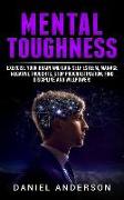 Mental Toughness: Exercise Your Brain and Gain Self Esteem, Manage Negative Thoughts, Stop Procrastination, Find Discipline and Willpowe