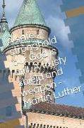 A Safe Stronghold Our God Is Still. a Trusty Shield and Weapon - Martin Luther - Notebook