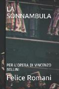 La Sonnambula: Per l'Opera Di Vincenzo Bellini