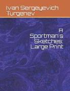 A Sportman's Sketches: Large Print