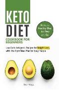 Keto Diet Cookbook for Beginners: Low Carb Ketogenic Recipes for Weight Loss, with the Right Meal Plan for Busy People (Includes Healthy Meal for Prep