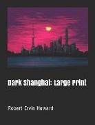 Dark Shanghai: Large Print