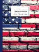 Composition Book American Flag on Painted Brick Wall Wide Ruled: Red White & Blue Edition